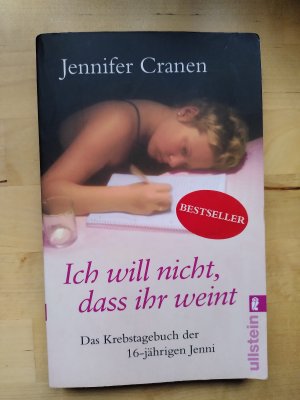 gebrauchtes Buch – Jennifer Cranen – Ich will nicht, dass ihr weint! - Das Krebstagebuch der 16-jährigen Jenni