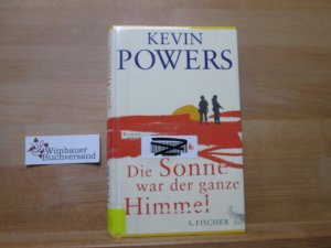 gebrauchtes Buch – Powers, Kevin und Henning Ahrens – Die Sonne war der ganze Himmel : Roman. Kevin Powers. Aus dem Amerikan. von Henning Ahrens