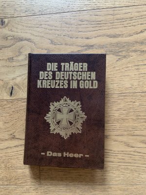 Die Träger des Deutschen Kreuzes in Gold: Das Heer