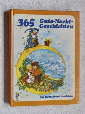 365 Gute-Nacht-Geschichten - 365 bunte Schlummergeschichten für jeden Abend des Jahres