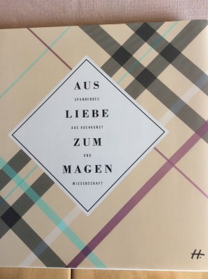 Aus Liebe zum Magen - Spannendes aus Kochkunst und Wissenschaft