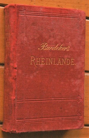 Baedeker Die Rheinlande von der Schweizer bis zur Holländischen Grenze; von 1888