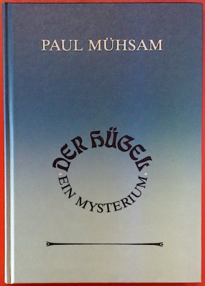 Der Hügel. Ein Mysterium in 16 Bildern.