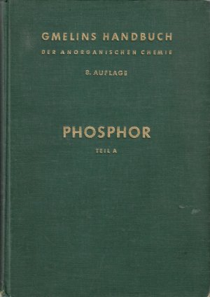 Phosphor Teil A, Geschichtliches und Vorkommen. Mit 6 Figuren. System-Nummer 16. = Gmelins Handbuch der anorganischen Chemie.