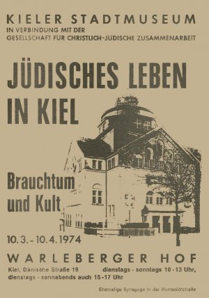 Jüdisches Leben in Kiel - Brauchtum und Kult. Kieler Stadtmuseum Ausstellung im Warleberger Hof, 10.3. bis 10.4.1974