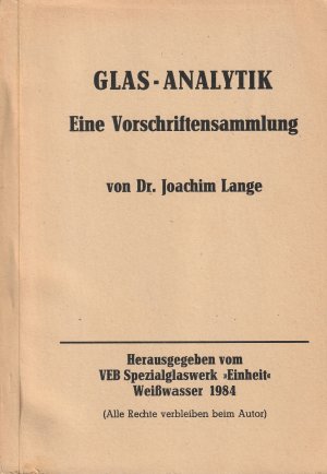 Glas-Analytik. Eine Vorschriftensammlung von Joachim Lange, VEB Spezialglaswerk Einheit Weißwasser, Glasanalyse-Methoden, Zirkonbestimmung in Gläsern, […]