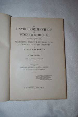 Die Unvollkommenheit des Stoffwechsels als Veranlassung für Vermehrung, Wachstum, Differenzierung, Rückbildung und Tod der Lebewesen im Kampf ums Dasein […]