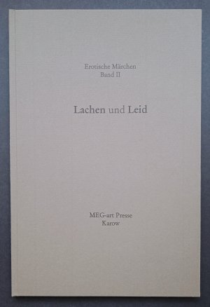 Lachen und Leid. Erotische Märchen Band II. [Signierte Vorzugsausgabe].