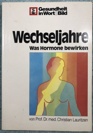 Wechseljahre was Hormone bewirken - Prof. Dr. med. Christian Lauritzen - 1. Auflage 1995