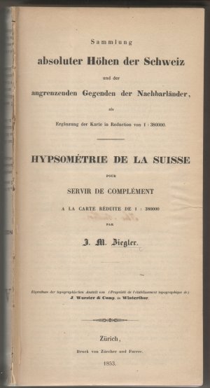 Sammlung absoluter Höhen der Schweiz und der angrenzenden Gegenden der Nachbarländer, als Ergänzung der Karte in Reduction von 1:380.000 = Hypsométrie […]