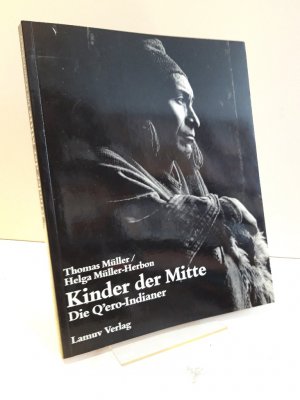 gebrauchtes Buch – Müller, Thomas und Helga Müller-Herborn – Kinder der Mitte. Die Q`ero-Indianer.