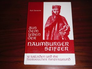 gebrauchtes Buch – Rolf Denecke – Aus dem Leben der Naumburger Stifter. 12 Balladen und ihr historischer Hintergrund