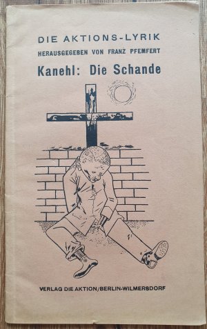 Die Schande. Gedichte eines dienstpflichtigen Soldaten aus der Mordsaison 1914-18.