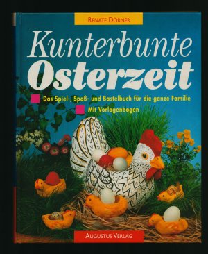 gebrauchtes Buch – Renate Dörner – Kunterbunte Osterzeit / Das Spiel-,Spaß- und Bastelbuch für die ganze Familie --Mit unbenutztem Vorlagebogen