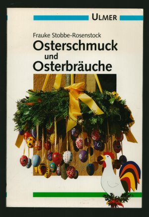 Osterschmuck und Osterbräuche/Mit 73 Farbfotos und 20 Zeichnungen