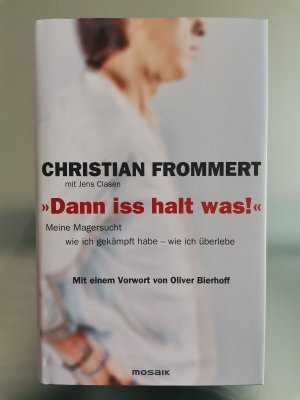 "Dann iss halt was!" - Meine Magersucht - wie ich gekämpft habe - wie ich überlebe