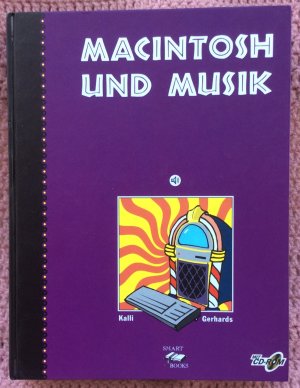 gebrauchtes Buch – Kalli Gerhards – Macintosh und Musik • mit CD-ROM • Mit diesem Buch schaffen Sie den »sanften Einstieg« in die Welt der Musiziererei mit dem Macintosh