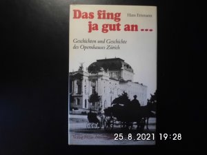 Das fing ja gut an... - Geschichten und Geschichte des Opernhauses Zürich