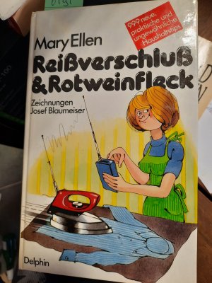 gebrauchtes Buch – Mary Ellen – Reißverschluß und Rotweinfleck : 999 neue praktische und ungewöhnliche Haushaltstips