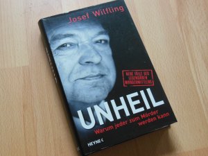 gebrauchtes Buch – Josef Wilfling – Unheil. Warum jeder zum Mörder werden kann., Neue Fälle des legendären Mordermittlers.