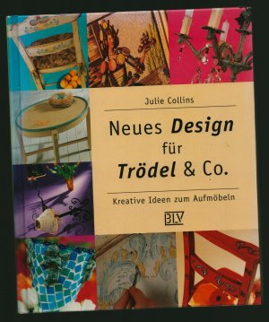 Neues Design für Trödel & Co./Kreative Ideen zum Aufmöbeln