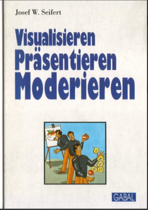 Visualisieren - Präsentieren - Moderieren - Der Klassiker - (ISBN 9783837665529)