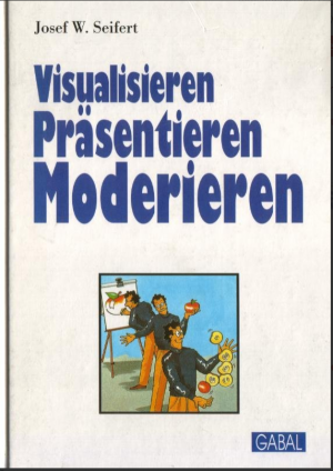 Visualisieren - Präsentieren - Moderieren - Der Klassiker -