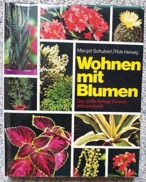 gebrauchtes Buch – Margot Schubert / Rob Herwig – Wohnen mit Blumen