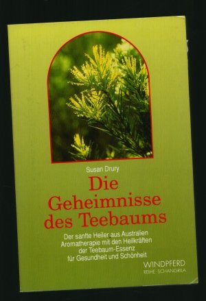 gebrauchtes Buch – Susan Drury – Die Geheimnisse des Teebaums/Der sanfte Heiler aus Australien. Aromatherapie mit den Heilkräften der Teebaum-Essenz für Gesundheit und Schönheit