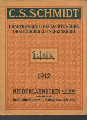 R389 Drahtgewebe u. Geflechtewerke Drahtzieherei u. Verzinkerei. C.S. Schmidt. Niederlahnstein a. Rhein. Ausgabe E 1912.