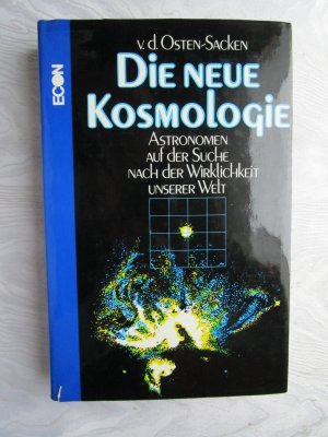 Die neue Kosmologie. Astronomen auf der Suche nach der Wirklichkeit unserer Welt