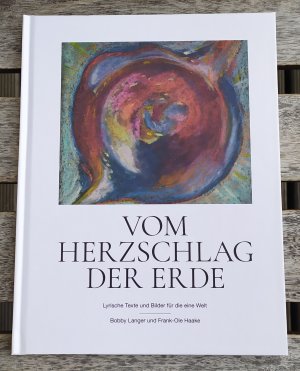 Vom Herzschlag der Erde - Lyrische Texte und Bilder für die eine Welt