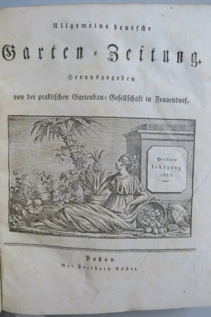 Allgemeine deutsche Garten-Zeitung. Herausgegeben von der praktischen Gartenbau-Gesellschaft in Frauendorf. Dritter (3.) Jahrgang. Paßau, Bei Friedrich […]