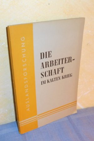 antiquarisches Buch – Franz Gosse, Ernst Schrewe – Die Arbeiterschaft im Kalten Krieg. Auslandsforschung – Schriftenreihe der Auslandswissenschaftlichen Gesellschaft e. V. Heft 3