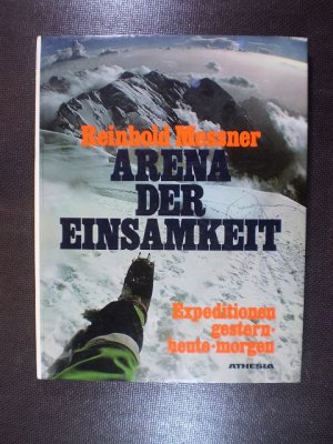 Arena der Einsamkeit. Expeditionen gestern, heute, morgen