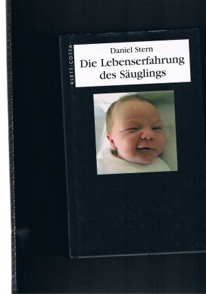 Die Lebenserfahrung eines Säuglings - 9. erweiterte Auflage