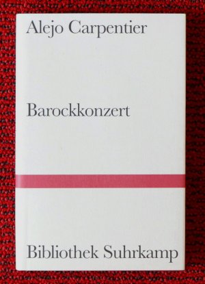 Barockkonzert. Novelle. Mit Abbildungen. Aus dem Spanischen von Anneliese Botond = Bibliothek Suhrkamp Band 508