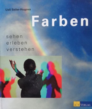 gebrauchtes Buch – Ueli Seiler-Hugova – Farben sehen erleben verstehen