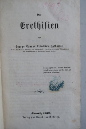 Rothamel, Georg Conrad Friedrich: Die Erethisien. Erste Ausgabe. Kassel, Verlag und Druck von H. Hotop, 1852. XIV, 648 S. Marmorierter Halbleineneinband […]