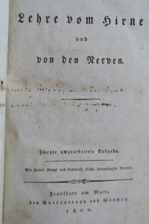 Sömmerring, S. Th.: Lehre vom Hirne und von den Nerven. Zweyte (2.) umgearbeitete Ausgabe. Frankfurt am Main, bey Varrentrapp und Wenner, 1800. XVIII, […]