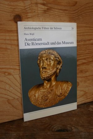 gebrauchtes Buch – Hans Bögli – Aventicum: Die Römerstadt und das Museum (Archäologische Führer der Schweiz, 20)