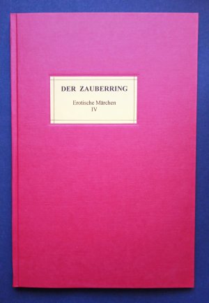 Der Zauberring. Erotische Märchen Bd. IV