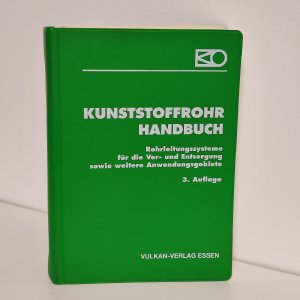 Kunststoffrohr Handbuch - Rohrleitungssysteme für die Ver- und Entsorgung sowie weitere Anwendungsgebiete