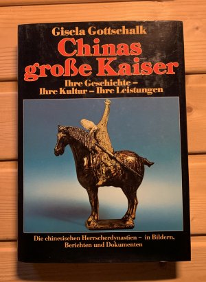 Chinas große Kaiser - Ihre Geschichte - Ihre Kultur - Ihre Leistungen