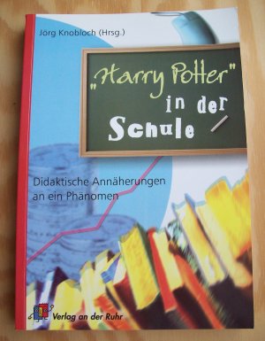 Harry Potter in der Schule. Didaktische Annäherungen an ein Phänomen.