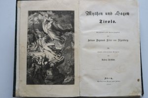 Alpenburg, Johann Nepomuk Ritter von. Mythen und Sagen Tirols. Gesammelt und herausgegeben. Mit einem einleitenden Vorwort von Ludwig Bechstein. Erste […]