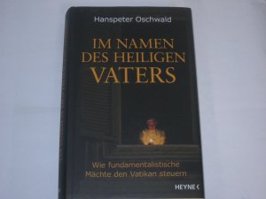 gebrauchtes Buch – Hanspeter Oschwald – Im Namen des Heiligen Vaters. Wie fundamentalistische Mächte den Vatikan steuern