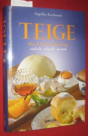 Teige. Das 1 x 1 der Zubereitung: einfach - schnell - gesund. Fotografiert von Ilvy Rodler.