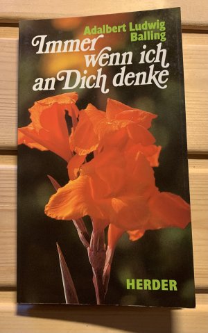 gebrauchtes Buch – Balling, Adalbert L – Immer wenn ich an Dich denke