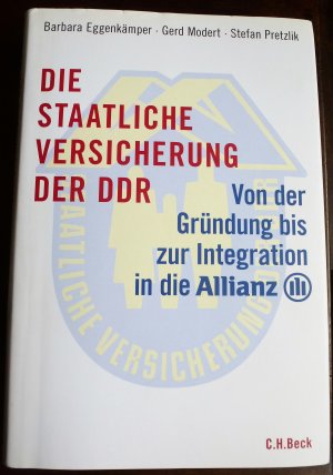 gebrauchtes Buch – Eggenkämper, Barbara; Modert, Gerd; Pretzlik, Stefan – Die staatliche Versicherung der DDR - Von der Gründung bis zur Integration in die Allianz